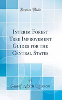 Interim Forest Tree Improvement Guides for the Central States (Classic Reprint)