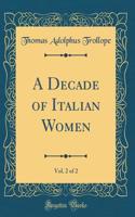 A Decade of Italian Women, Vol. 2 of 2 (Classic Reprint)