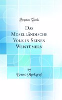 Das MosellÃ¤ndische Volk in Seinen WeistÃ¼mern (Classic Reprint)