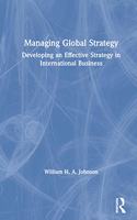 Managing Global Strategy: Developing an Effective Strategy in International Business