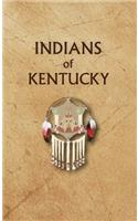Indians of Kentucky: (KY Encyclopedia of Native Americans)