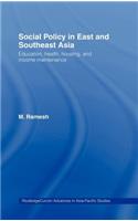 Social Policy in East and Southeast Asia: Education, Health, Housing and Income Maintenance(Routledge Advances in Asia-Pacific Studies)