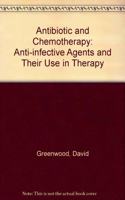 Antibiotic and Chemotherapy: Anti-infective Agents and Their Use in Therapy