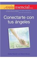 La Guia Esencial Para Conectar Con Tus Angeles