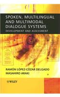 Spoken, Multilingual and Multimodal Dialogue Systems: Development and Assessment