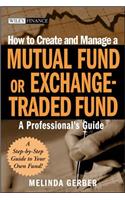 How to Create and Manage a Mutual Fund or Exchange-Traded Fund: A Professional's Guide