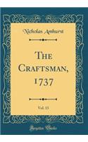 The Craftsman, 1737, Vol. 13 (Classic Reprint)