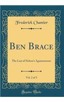 Ben Brace, Vol. 2 of 3: The Last of Nelson's Agamemnons (Classic Reprint): The Last of Nelson's Agamemnons (Classic Reprint)