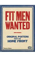 Fit Men Wanted: Original Posters from the Home Front