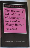 The Decline of Inland Bills of Exchange in the London Money Market 1855–1913
