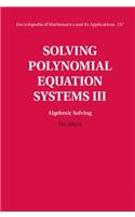 Solving Polynomial Equation Systems III: Volume 3, Algebraic Solving: Algebraic Solving