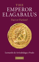 The Emperor Elagabalus: Fact or Fiction?(English)