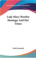 Lady Mary Wortley Montagu And Her Times