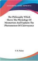 Philosophy Which Shows The Physiology Of Mesmerism And Explains The Phenomenon Of Clairvoyance