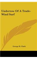 Undertow Of A Trade-Wind Surf