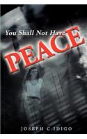 You Shall Not Have Peace