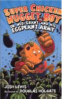 Super Chicken Nugget Boy vs. Dr. Ned Grant and His Eggplant Army