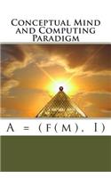 Conceptual Mind and Computing Paradigm: A = (f(m), I)