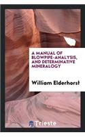 A Manual of Blowpipe-Analysis, and Determinative Mineralogy