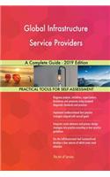 Global Infrastructure Service Providers A Complete Guide - 2019 Edition