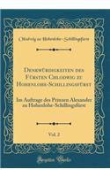 Denkwürdigkeiten des Fürsten Chlodwig zu Hohenlohe-Schillingsfürst, Vol. 2: Im Auftrage des Prinzen Alexander zu Hohenlohe-Schillingsfürst (Classic Reprint)