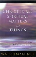 Christ is All Spiritual Matters and Things
