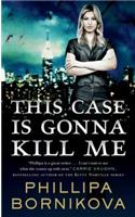 This Case Is Gonna Kill Me