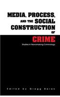 Media, Process, and the Social Construction of Crime