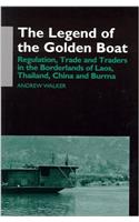 The Legend of the Golden Boat: Regulation, Trade and Traders in the Borderlands of Laos, Thailand, China and Burma(Anthropology of Asia)