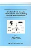 Creation of High-Strength Structures and Joints by Setting up Local Material Properties: (Volume 22 Advanced Materials Research)