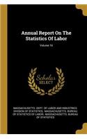 Annual Report On The Statistics Of Labor; Volume 16