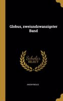 Globus, zweiundzwanzigster Band