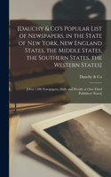 [Dauchy & Co's Popular List of Newspapers, in the State of New York, New England States, the Middle States, the Southern States, the Western States] [microform]: [over 1100 Newspapers, Daily and Weekly at One-third Publishers' Rates]