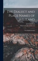 Dialect and Place Names of Shetland; two Popular Lectures