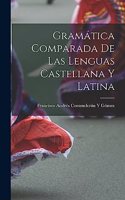 Gramática Comparada De Las Lenguas Castellana Y Latina
