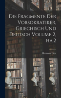 Fragmente der Vorsokratiker, griechisch und deutsch Volume 2, ha.2