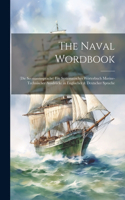 The Naval Wordbook: (Die Seemannssprache) Ein Systematisches Wörterbuch Marine-Technischer Ausdrücke in Englischer & Deutscher Sprache