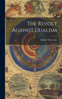 Revolt Against Dualism