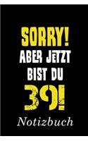 Sorry Aber Jetzt Bist Du 39 Notizbuch