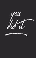 You Did It
