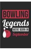Bowling Notebook - Bowling Legends Were Born In September - Bowling Journal - Birthday Gift for Bowler