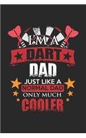 I'm A Dart Dad Just Like A Normal Dad Only Much Cooler: A5 Liniertes - Notebook - Notizbuch - Taschenbuch - Journal - Tagebuch - Ein lustiges Geschenk für Freunde oder die Familie und die Besten Dartspiel