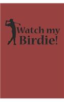 Watch My Birdie: Notizbuch Golfing Notebook Golf Journal 6x9 kariert squared