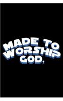 Made To Worship God.: Christian Religious Notebook for any faithful worshipper who likes to note favorite prayers, songs and bible passages. DIY Bible Writing Diary for C