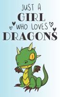 Just A Girl Who Loves Dragons: Cute Dragon Lovers Journal / Notebook / Diary / Birthday Gift (6x9 - 110 Blank Lined Pages)