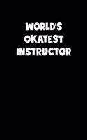 World's Okayest Instructor Notebook - Instructor Diary - Instructor Journal - Funny Gift for Instructor