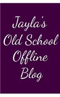 Jayla's Old School Offline Blog
