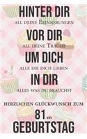 Hinter dir all deine Erinnerungen Vor dir all deine Träume I Herzlichen Glückwunsch zum 81en Geburtstag: Liniertes Notizbuch I Grußkarte für den 81. Geburtstag I Perfektes Geschenk I Geburtstagskarte