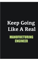 Keep Going Like a Real Manufucturing Engineer: Writing careers journals and notebook. A way towards enhancement