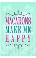 Macarons Make Me Happy: Blank Lined Notebook Journal Diary Composition Notepad 120 Pages 6x9 Paperback ( Macaron ) Mint